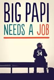 Big Papi Needs a Job (2018)