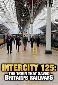 InterCity 125: The Train That Saved Britain's Railways (2018)