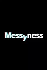 Messyness (2021)