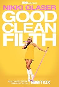 Nikki Glaser: Good Clean Filth (2022)